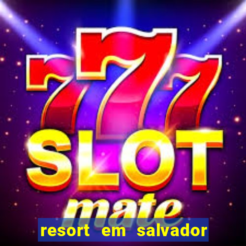 resort em salvador all inclusive